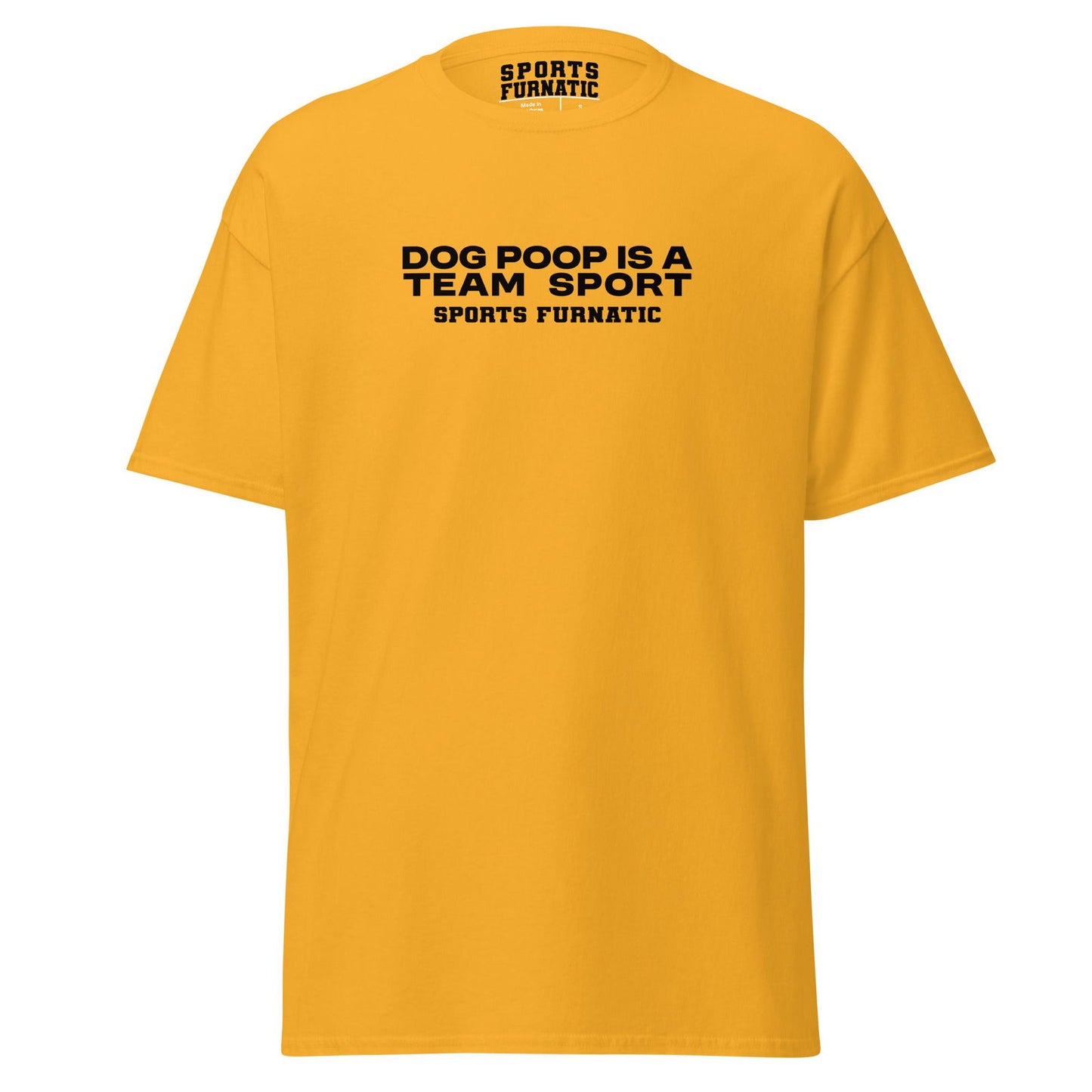 Sports Furantic's, Dog Poop is Team Sport, Gold T-Shirt with black lettering.