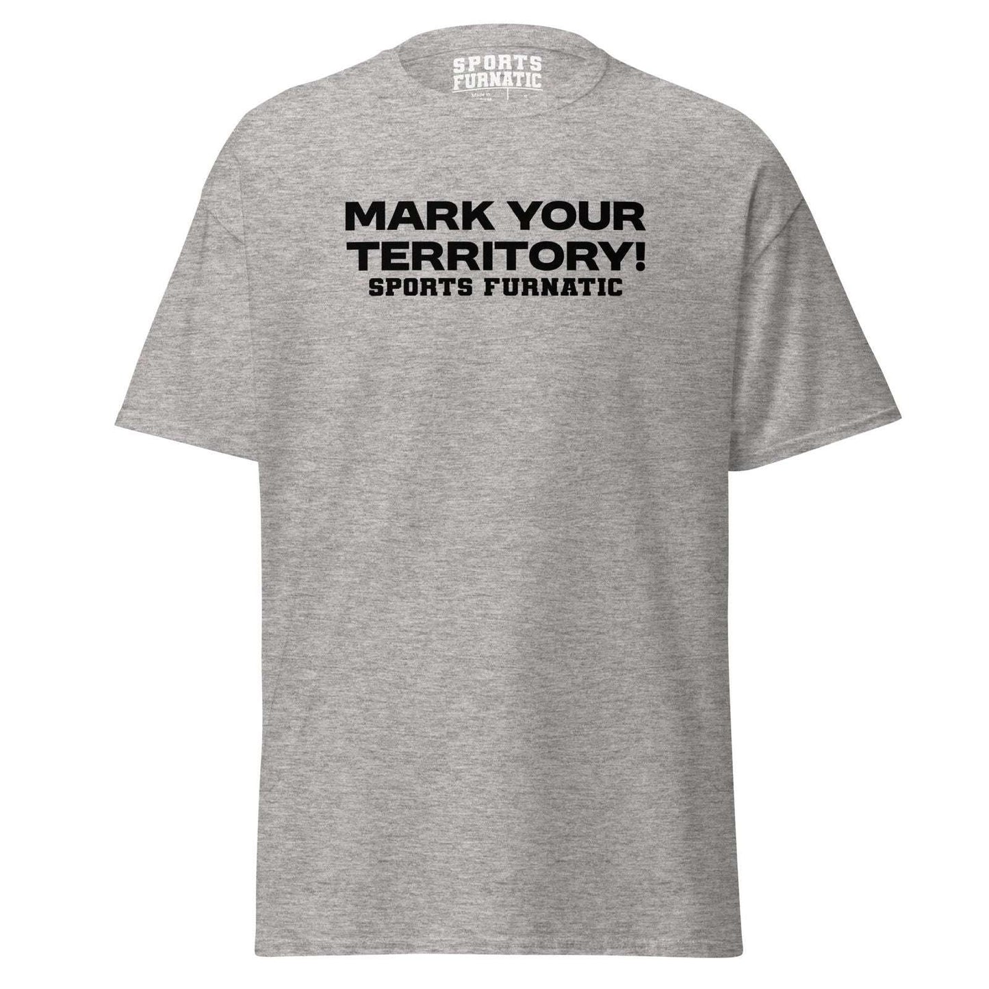 Sports Furantic's, Mark Your Territory!, Heather Grey T-Shirt with black lettering.