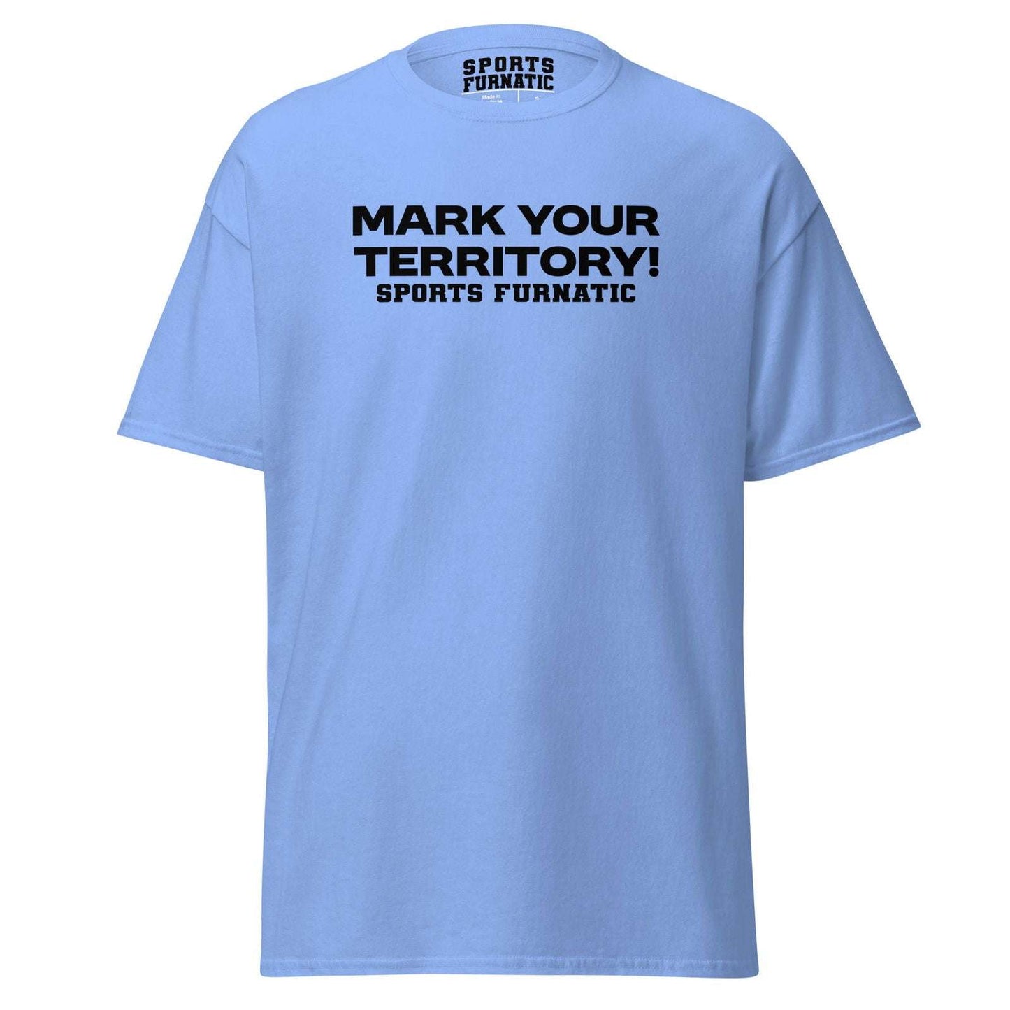 Sports Furantic's, Mark Your Territory!, Light Blue T-Shirt with Black lettering.