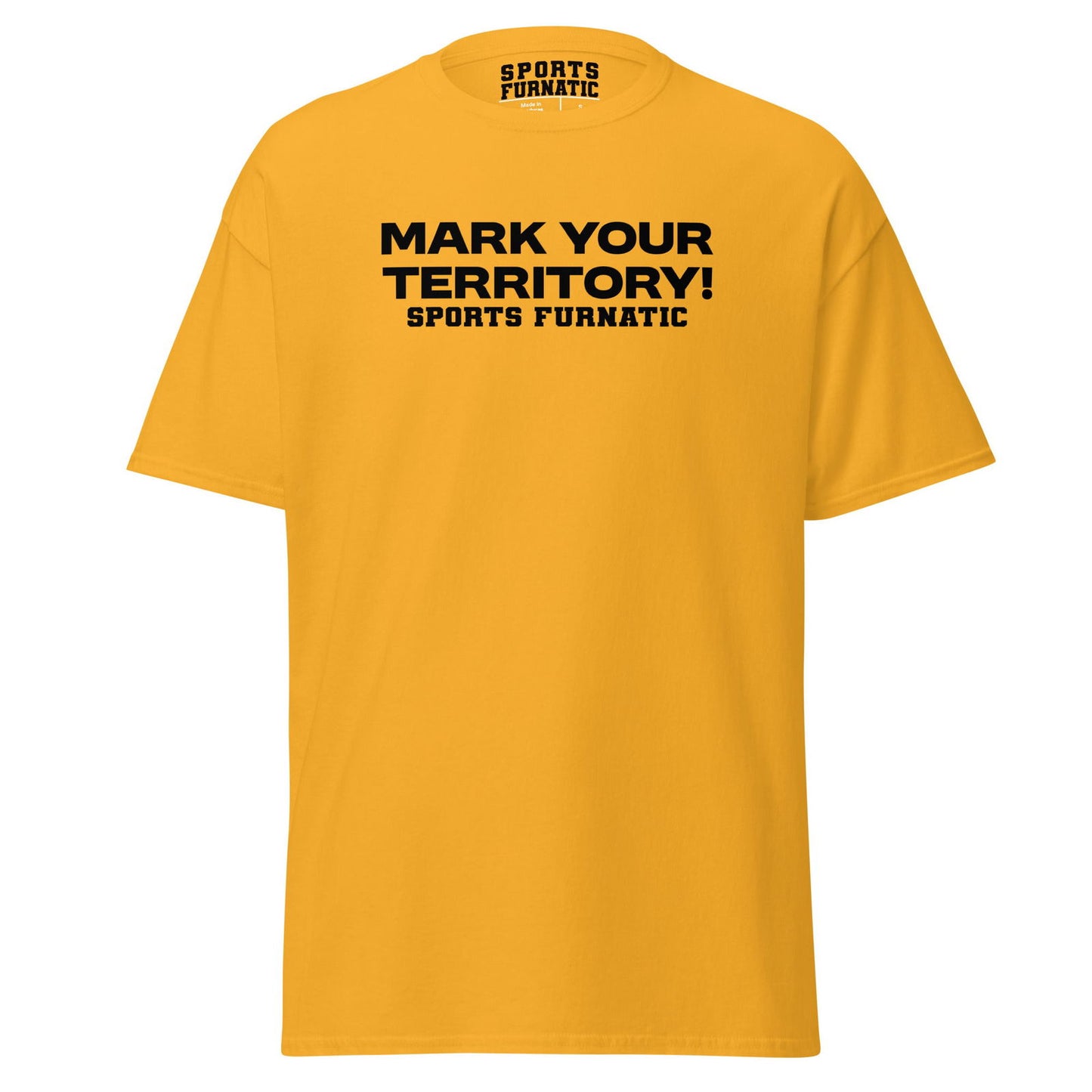 Sports Furantic's, Mark Your Territory!, Yellow T-Shirt with black lettering.
