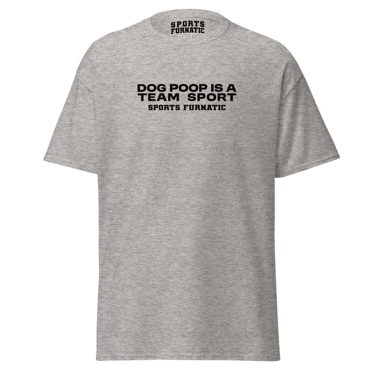 Sports Furantic's, Dog Poop is Team Sport, Grey T-Shirt with black lettering.