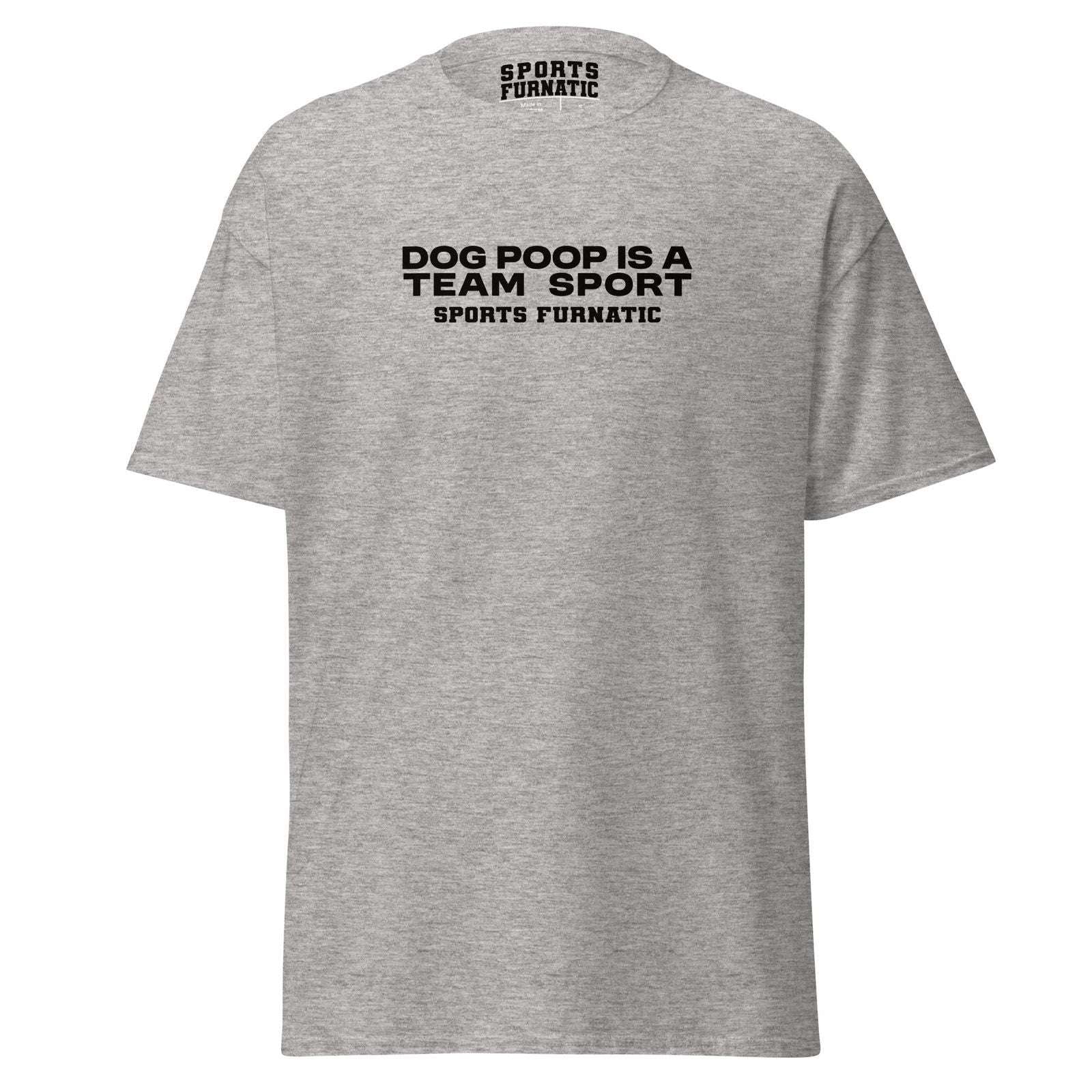 Sports Furantic's, Dog Poop is Team Sport, Grey T-Shirt with black lettering.