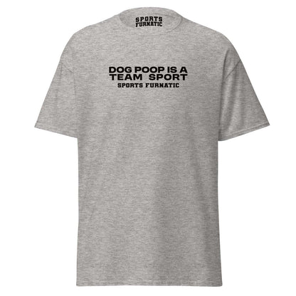 Sports Furantic's, Dog Poop is Team Sport, Grey T-Shirt with black lettering.