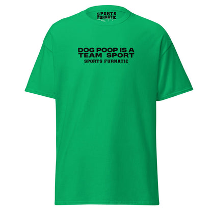 Sports Furantic's, Dog Poop is Team Sport, Green T-Shirt with black lettering.