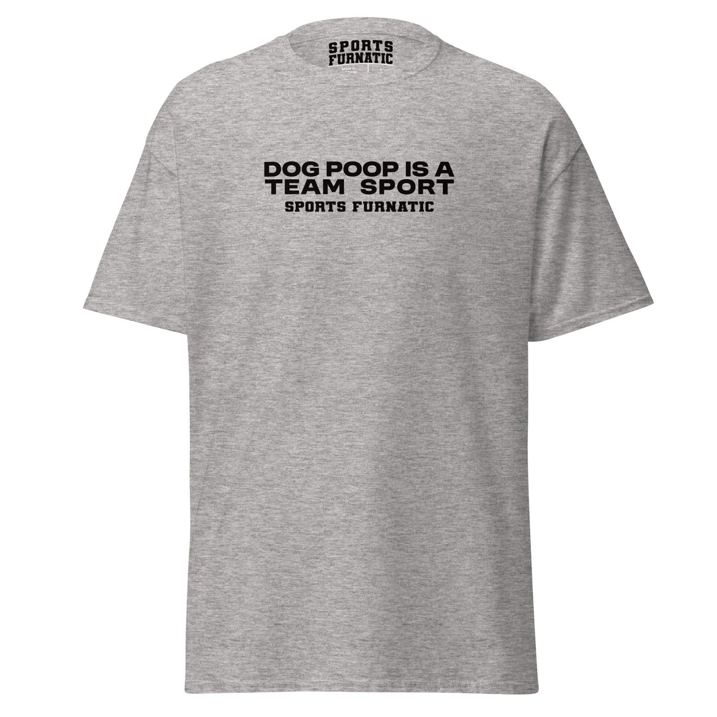 Sports Furantic's, Dog Poop is Team Sport, Grey T-Shirt with black lettering.