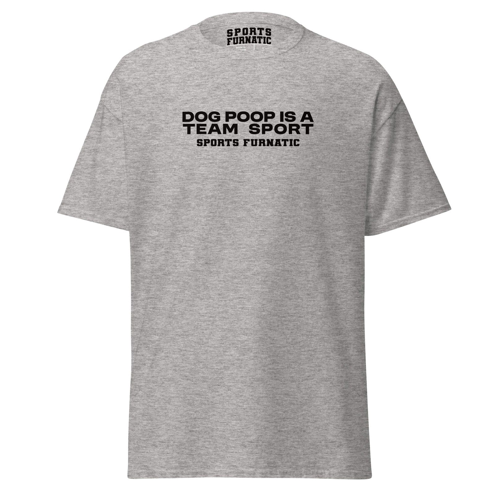 Sports Furantic's, Dog Poop is Team Sport, Grey T-Shirt with black lettering.