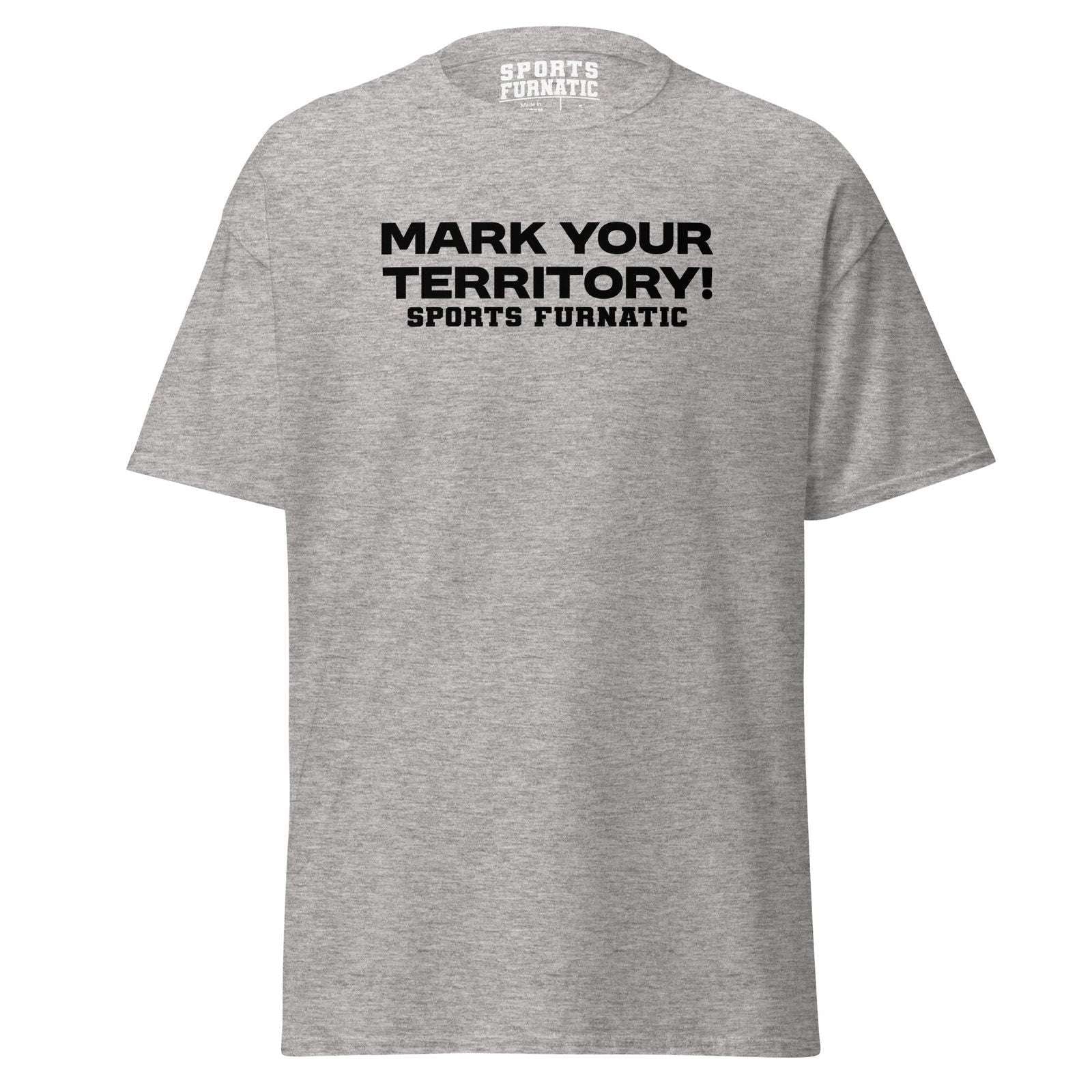 Sports Furantic's, Mark Your Territory!, Heather Grey T-Shirt with black lettering.
