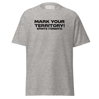 Sports Furantic's, Mark Your Territory!, Heather Grey T-Shirt with black lettering.
