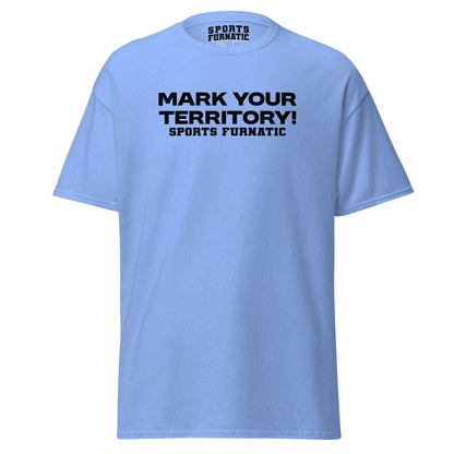 Sports Furantic's, Mark Your Territory!, Light Blue T-Shirt with Black lettering.