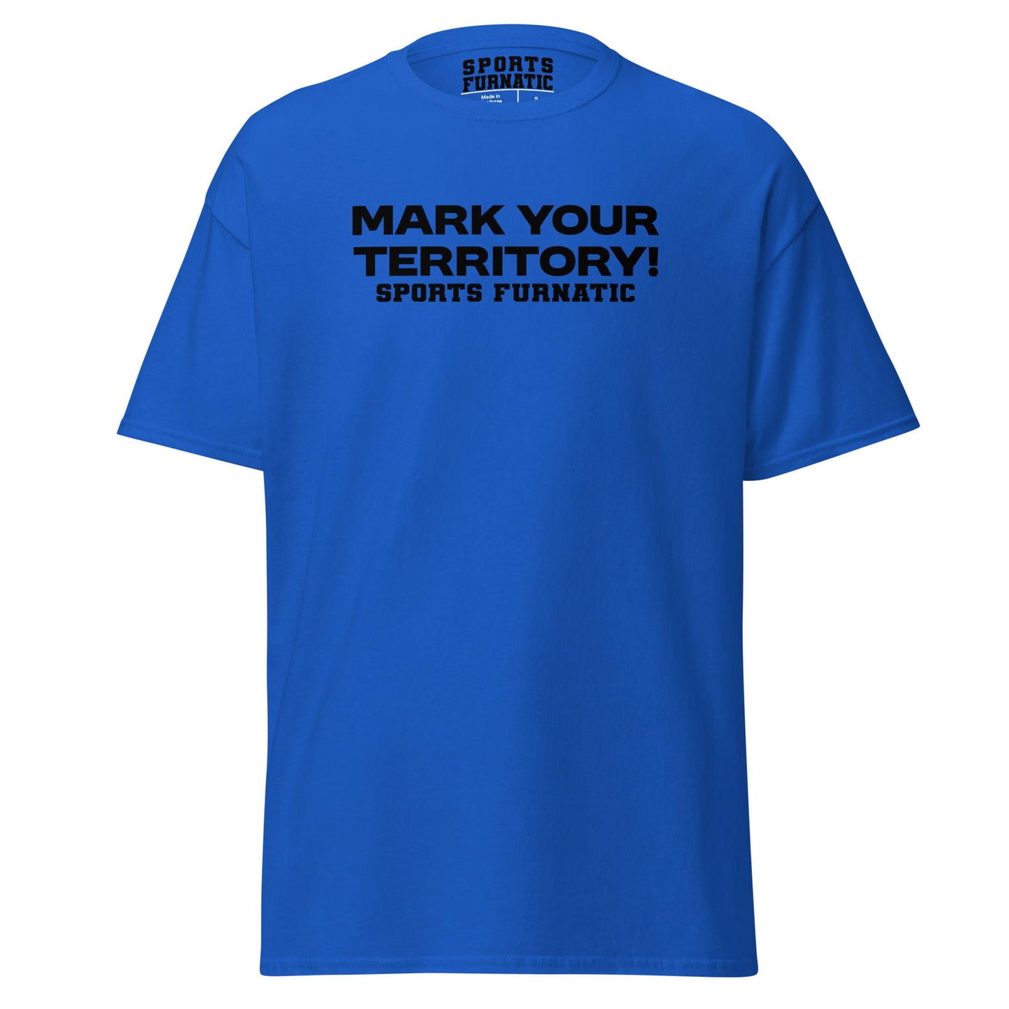 Sports Furantic's, Mark Your Territory!, Blue T-Shirt with black lettering.