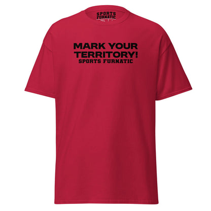 Sports Furantic's, Mark Your Territory!, Cardinal Red T-Shirt with white lettering.
