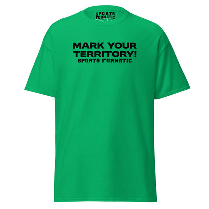 Sports Furantic's, Mark Your Territory!, Green T-Shirt with black lettering.