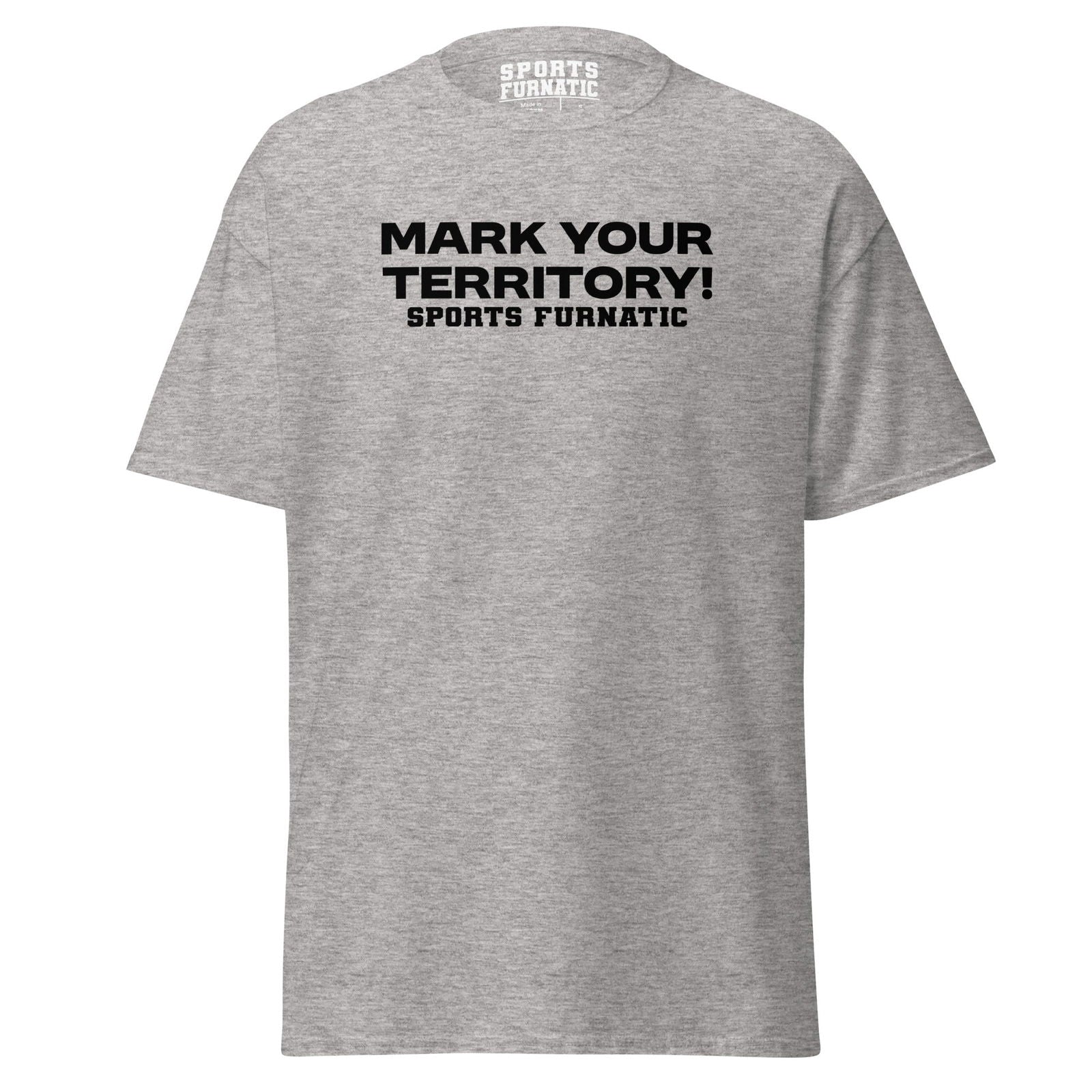 Sports Furantic's, Mark Your Territory!, Heather Grey T-Shirt with black lettering.
