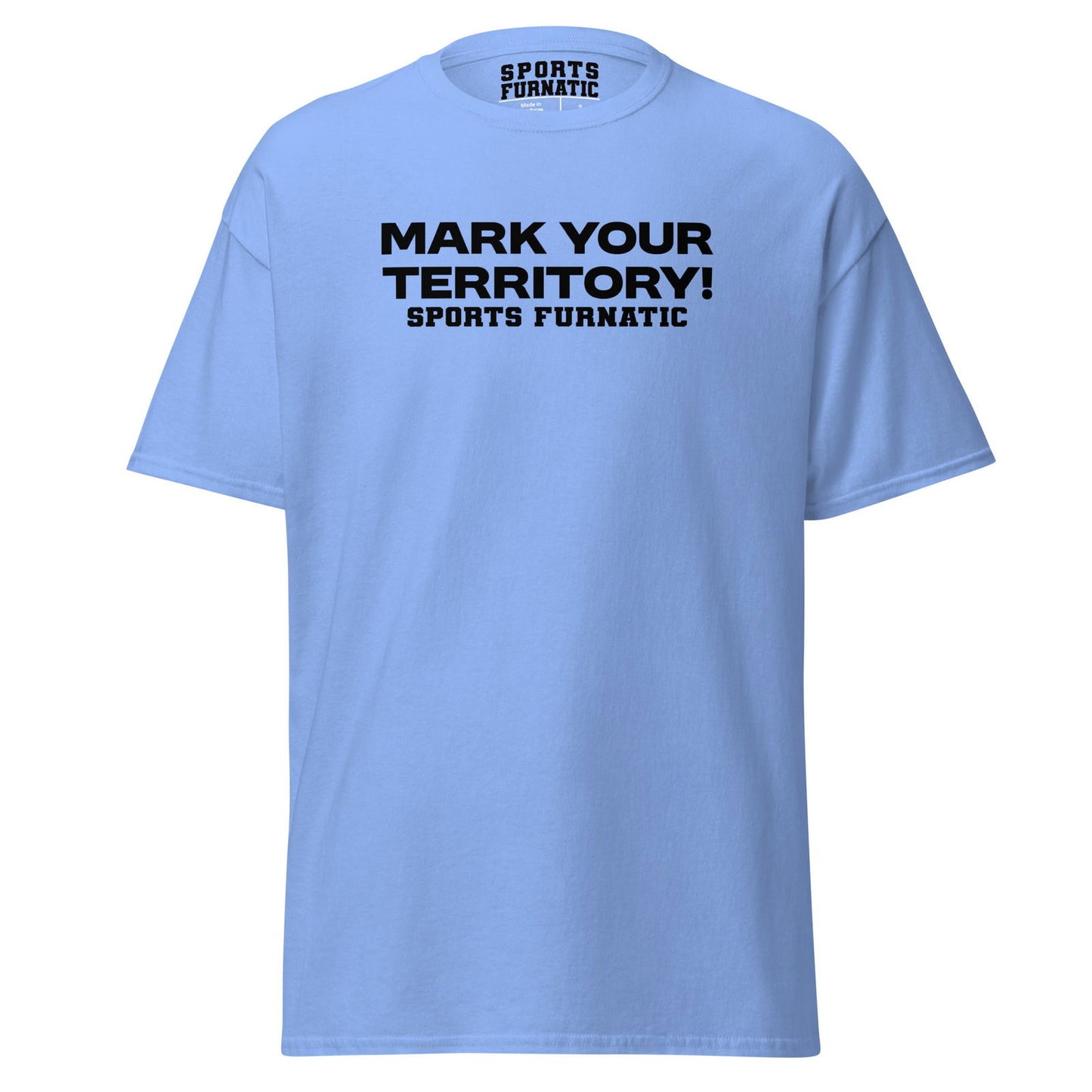 Sports Furantic's, Mark Your Territory!, Light Blue T-Shirt with Black lettering.