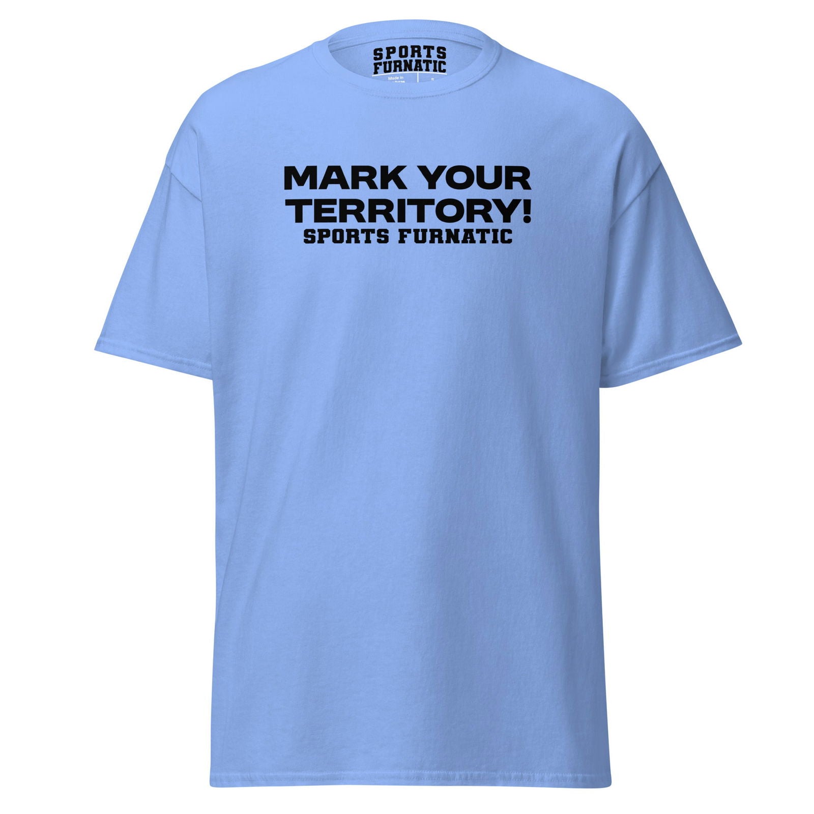 Sports Furantic's, Mark Your Territory!, Light Blue T-Shirt with Black lettering.