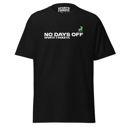 Sports Furantic's, No Days Off, Black T-Shirt with white lettering and green dog icon.