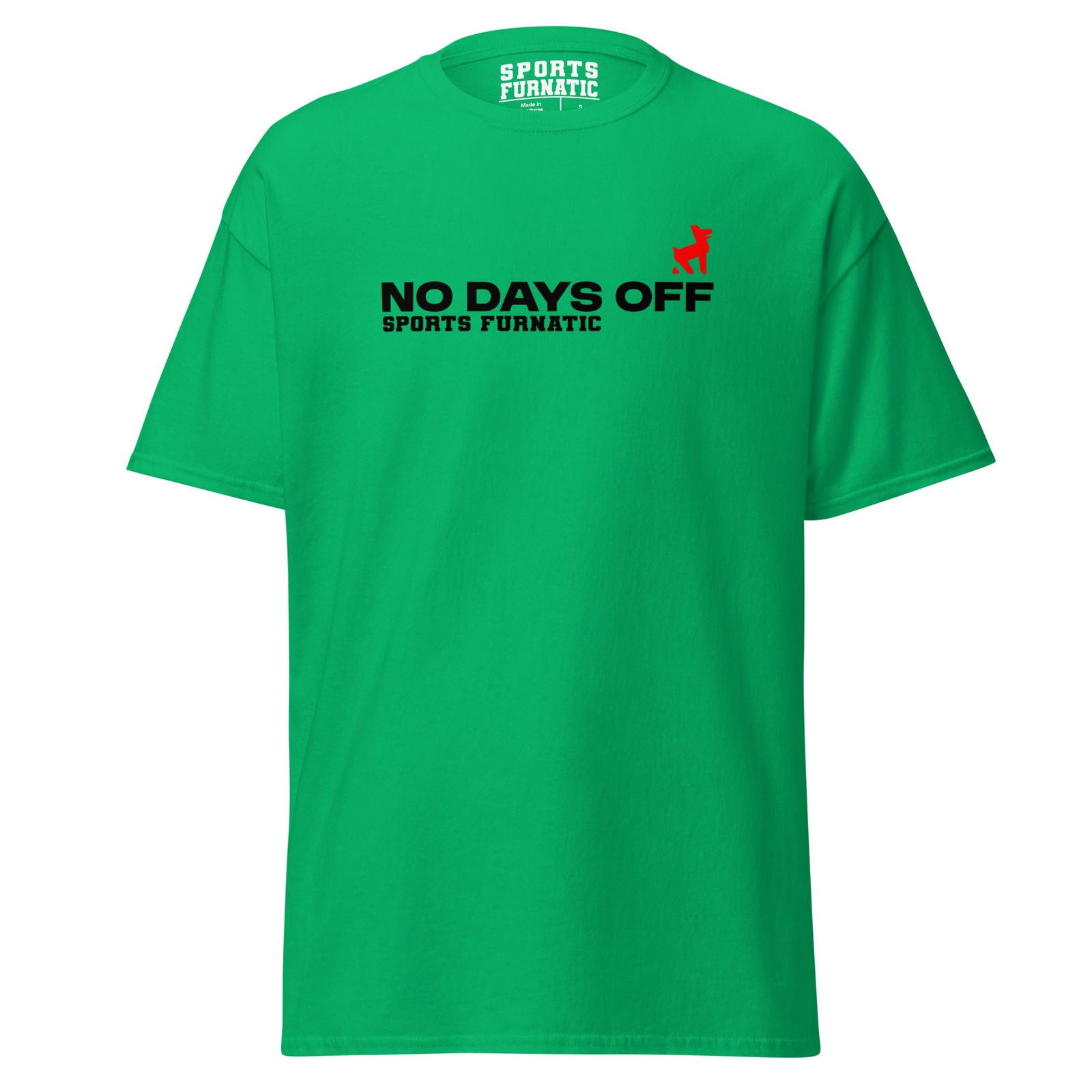 Sports Furantic's, No Days Off, Green T-Shirt with black lettering and red dog icon.