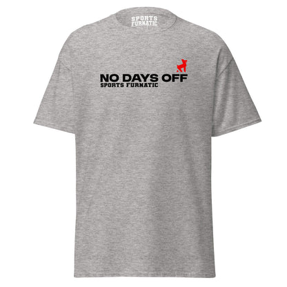 Sports Furantic's, No Days Off, Grey T-Shirt with black lettering and red dog icon.