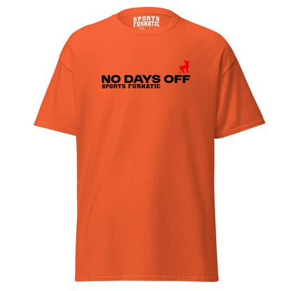 Sports Furantic's, No Days Off, Orange T-Shirt with black lettering and red dog icon.