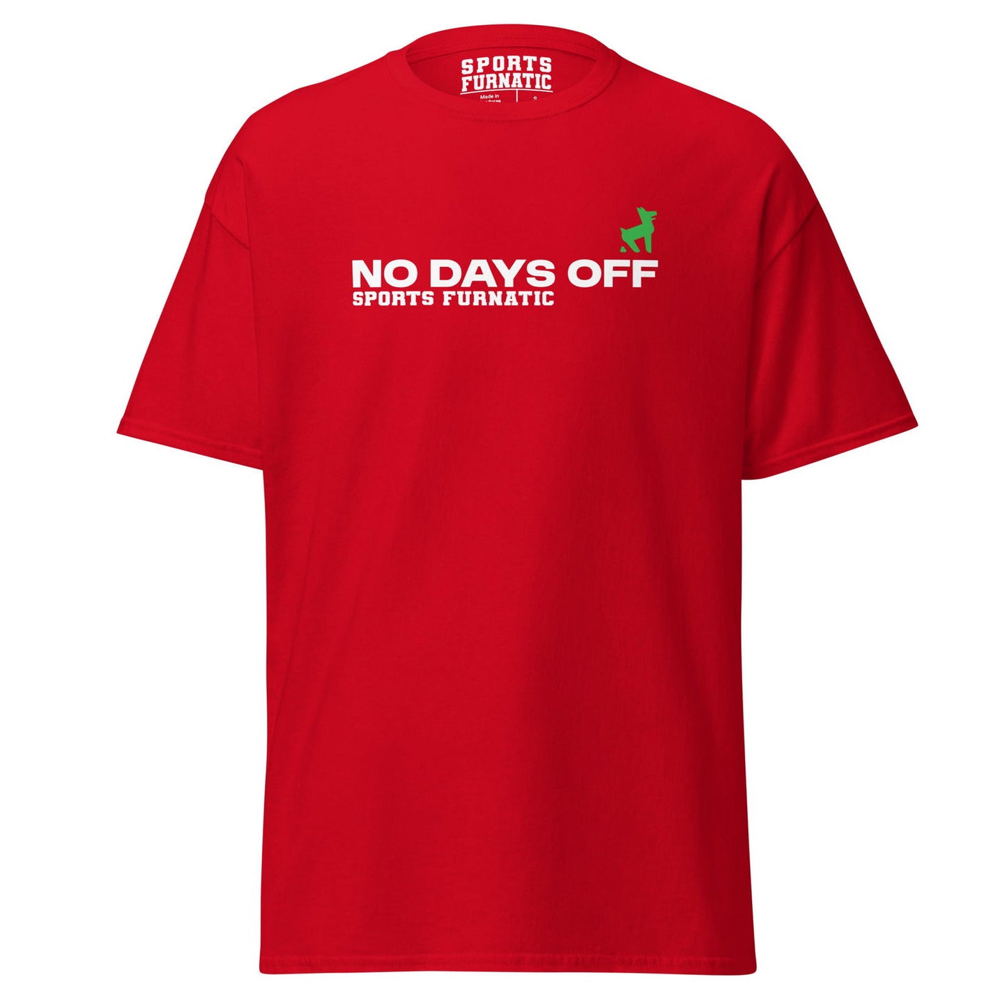 Sports Furantic's, No Days Off, Red T-Shirt with white lettering and green dog icon.