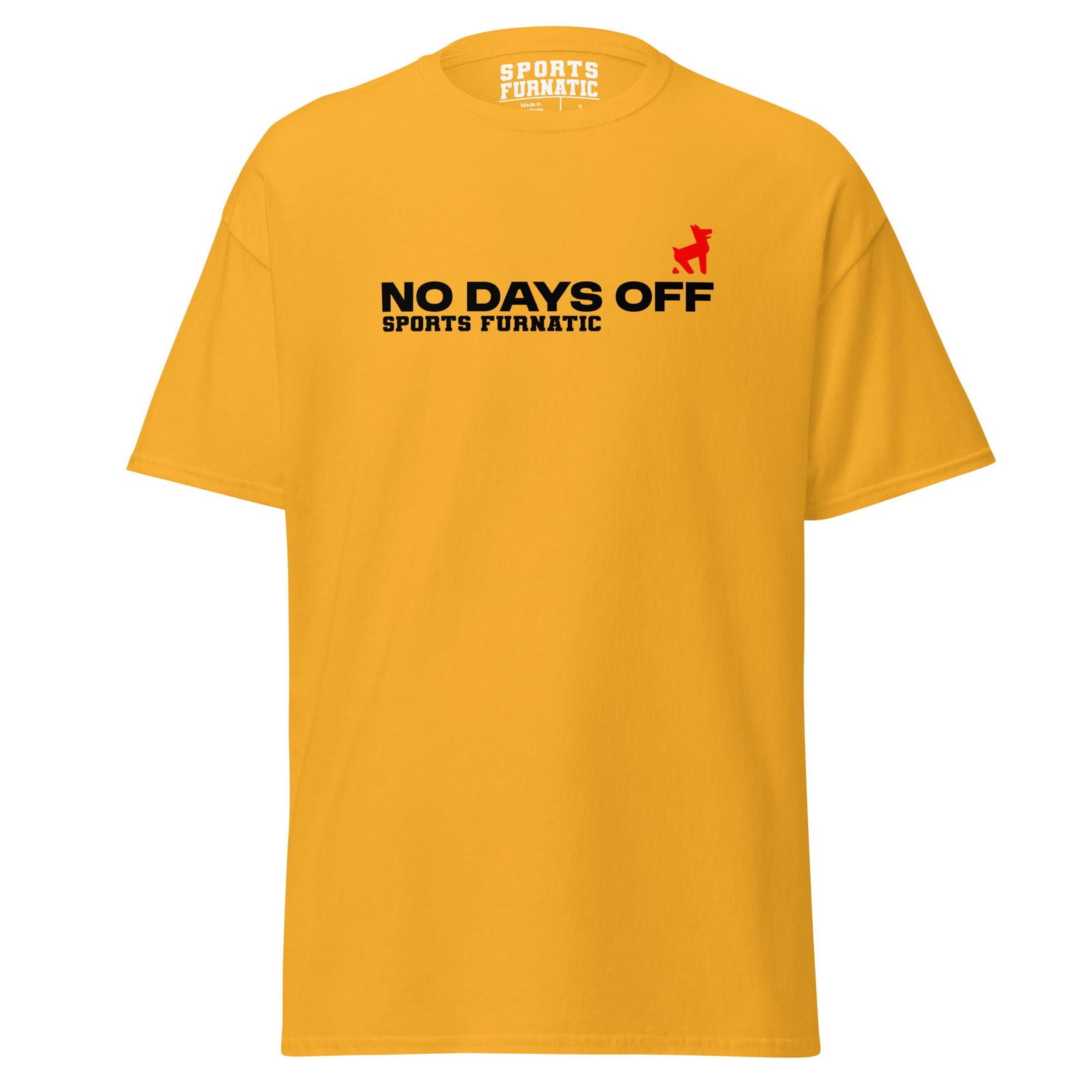 Sports Furantic's, No Days Off, Gold T-Shirt with black lettering and red dog icon.